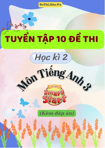 Tuyển tập 10 Đề thi học kì 2 Tiếng Anh 3 Smart Start (Có lời giải & File nghe)
